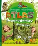 Atlas przyrodniczy dla dzieci Zwierzęta i rośliny Polski (OT)
