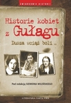 Historie kobiet z Gułagu.Dusza wciąż boli