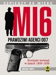 MI 6. Prawdziwi agenci 007. Brytyjski wywiad w latach 1909–1939.