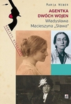 Agentka dwóch wojen. Władysława Macieszyna "Sława" 1888-1967