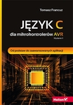 Język C dla mikrokontrolerów AVR. Od podstaw do zaawansowanych aplikacji. Wydanie II *