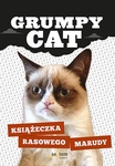 Grumpy Cat. Książeczka rasowego marudy *