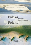 Polska z nieba. Sky Views of Poland
