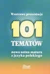 Wzorcowe prezentacje 101 tematów - Nowa ustna matura z języka polskiego