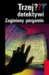 Trzej detektywi. Zaginiony pergamin *