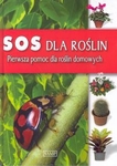 SOS dla roślin. Pierwsza pomoc dla roślin domowych