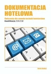 Dokumentacja hotelowa. Ćwiczenia dla zawodu technik hotelarstwa. Dla kwalifikacji: T.11 i T.12.