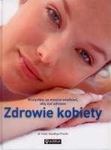 Zdrowie kobiety. Wszystko, co musisz wiedzieć, aby życ zdrowo