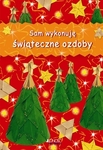 Sam wykonuję świąteczne ozdoby