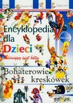 Encyklopedia dla dzieci. Bohaterowie kreskówek