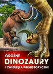 Groźne dinozaury i zwierzęta prehistoryczne (promocja!!)
