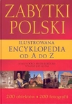 Zabytki Polski. Ilustrowana encyklopedia od A do Z