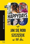 100 Happydays, czyli jak się robi szczęście *