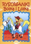 Bolek i Lolek Rysowanki Bolka i Lolka