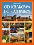 Od Krakowa do Białowieży. Szlakiem skarbów Unesco w Polsce
