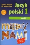 Język polski  GIM. KL 1. Cwiczenia część 1 Między nami 2015 BPZ-GWO