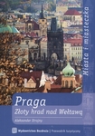 Praga. Złoty hrad nad Wełtawą