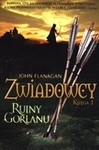 Zwiadowcy. Księga  1. Ruiny Gorlanu