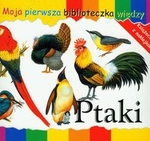 Ptaki Moja pierwsza biblioteczka wiedzy % *