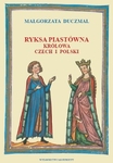 Ryksa Piastówna. Królowa Czech i Polski
