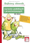 Bajkowy słownik wyrazów podobnych i przeciwstawnych