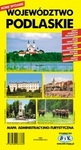 Województwo Podlaskie. Mapa administracyjno-turystyczna