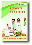 Zajęcia techniczne w gimnazjum . Zdrowie na talerzu