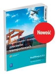 Organizowanie i monitorowanie procesów transportowych. Kwalifikacja A.31.1. Podręcznik do nauki zawodu technik logistyk