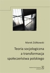 Teoria socjologiczna a transformacja społeczeństwa polskiego-Wyd.Naukowe Scholar