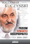 Przeciw Czwartej Rzeczpospolitej. Publicystyka 2004–2007