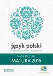 Vademecum LO Język Polski Matura 2016 Zakres podstawowy i rozszerzony