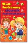 Wielki ilustrowany słownik matematyczny dla dzieci