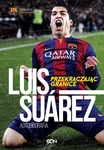 Luis Suarez. Przekraczając granice. Autobiografia *