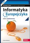 Informatyka Europejczyka LO Podręcznik dla szkół ponadgimnazjalnych Zakres podstawowy (2015)