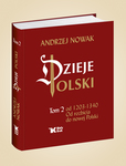 Dzieje Polski Tom 2.  Od 1203 do 1340. Od rozbicia do nowej Polski
