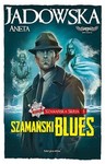 Szamański blues. Szamańska Seria 1