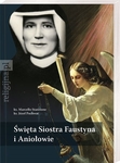 Święta Siostra Faustyna i Aniołowie