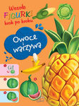 WESOLE FIGURAKI KROK PO KROKU OWOCE I WARZYWA *