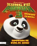 Dream Works. Kung Fu Panda 3. Opowieść filmowa. Zapowiada się kung-fu jazda!