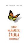 Czego najbardziej żałują umierający *