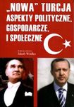 Nowa Turcja. Aspekty polityczne, gospodarcze i społeczne