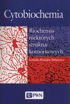 Cytobiochemia. Biochemia niektórych struktur komórkowych