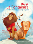 Bajki La Fontainea i ich bohaterowie w wersji origami