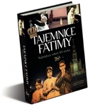 Tajemnice Fatimy. Największy sekret XX wieku