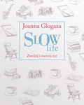 Slow Life. Zwolnij i zacznij żyć *