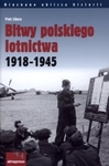 Bitwy polskiego lotnictwa 1918 -1945