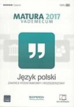 Język polski. Matura 2017. Vademecum . Zakres podstawowy i rozszerzony