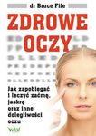 Zdrowe oczy. Jak zapobiegać i leczyć zaćmę, jaskrę oraz inne dolegliwości oczu