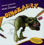 Pierwszy podręcznik nauki rysunku. Dinozaury