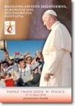 Błogosławieni miłosierni - Papież Franciszek
